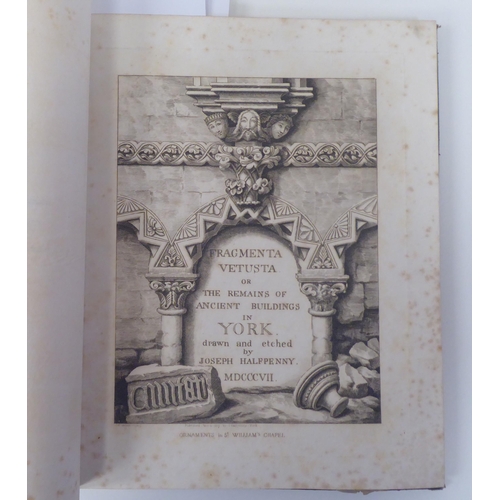 75 - Book: 'Fragmenta Vetusta, or the Remains of Ancient Buildings in York'  drawn and etched by Joseph H... 