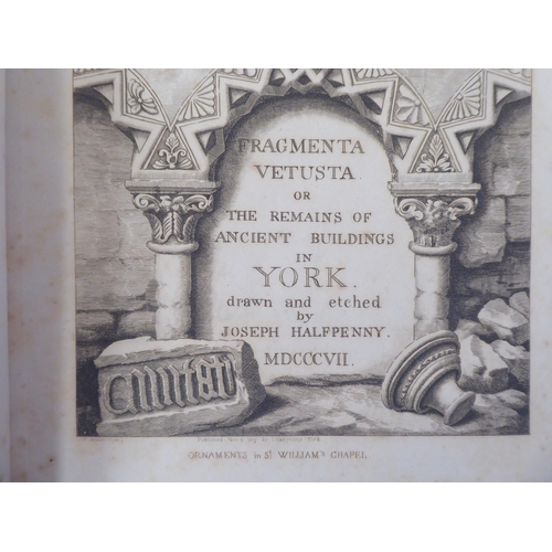 75 - Book: 'Fragmenta Vetusta, or the Remains of Ancient Buildings in York'  drawn and etched by Joseph H... 