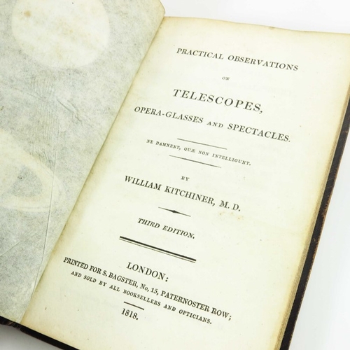 551 - William Kitchener M.D., Practical Observations on Telescopes, Opera-Glasses and Spectacles, third ed... 