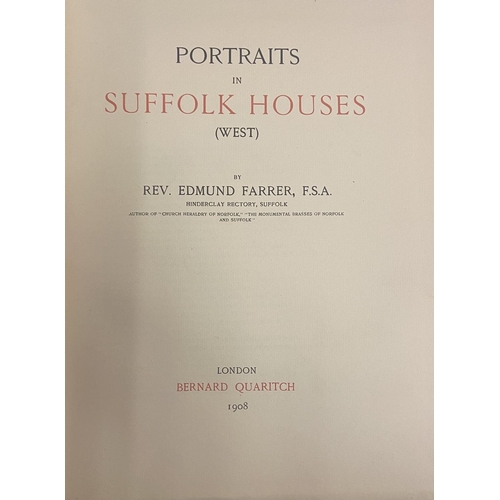 1315 - Farrer (Rev. Ed.) Portraits in Suffolk Houses (West), lg. 4to L. (B. Quaritch) 1908. Lim. Edn. No. 1... 