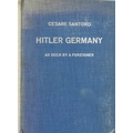 Hitler: Santoro (Cesare) Hitler Germany as seen by a Foreigner, roy 8vo Berlin 1938. First English E... 