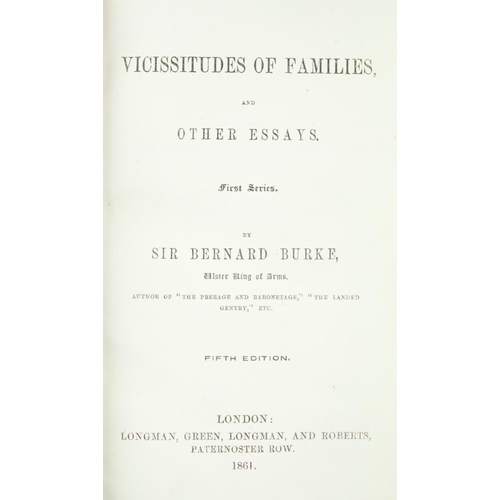 121 - Burke (Sir B.) Vicissitudes of Families and other Essays, 3 vols., L. 1861, Fifth, Se... 