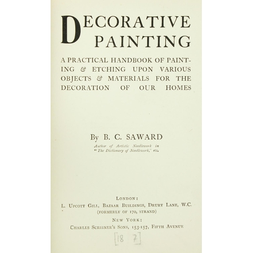 259 - Binding: Saward (B.C.) Decorative Painting A Practical Handbook of Painting & Etching upon ... 