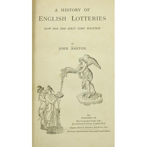 269 - Ashton (John) A History of English Lotteries now for the First time Written, 8vo L. 1893. ... 