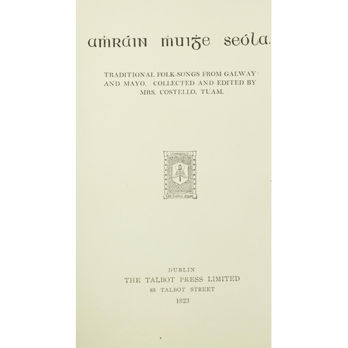 277 - Costello (Mrs.) Tuam. Amhrain Mhuighe Seola, Traditional Folk Songs from Galway and Mayo, 4to D. 192... 