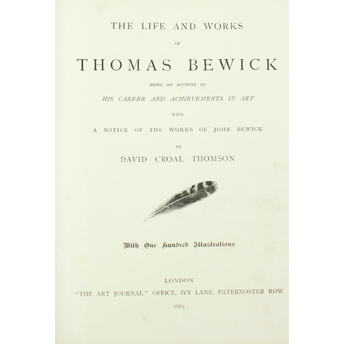 313 - Limited Edition[Thomas Bewick] Thomson (D. Croal) The Life and Works of Thomas Bewick, lg. 4to L. 18... 