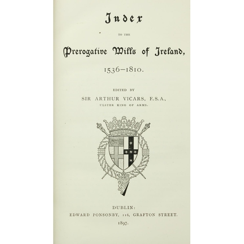 328 - Vicars (Sir A.) Index to the Prerogative Wills of Ireland, 1536 - 1810, roy 8vo D. 1897. First, buck... 