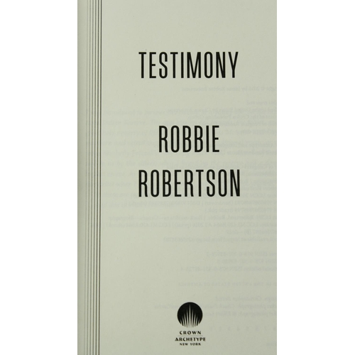 70 - Signed by Robbie RobertsonRobertson (Robbie) Testimony, 8vo, N.Y. (Crown Archetype) 2016, ... 