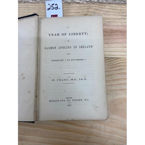 252 - Fishing: Peard (W.) A Year of Liberty; or, Salmon Fishing in Ireland from Feb. 1 to November 1, 8vo ... 