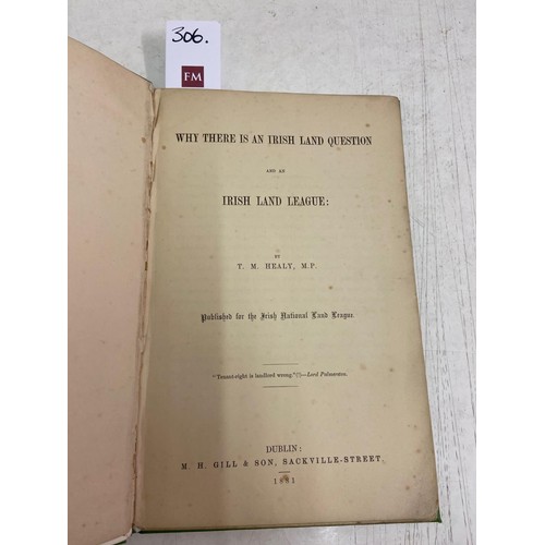 306 - Healy (T.M.) Why there is an Irish Land Question and An Irish Land League: Published by the Irish Na... 