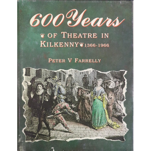 143 - Farrelly (Peter V.) 600 Years of Theatre In Kikenny 1366 - 1966, 4to Kilkenny (The People) n.d., ill... 