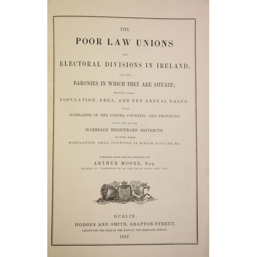 144 - Moore (Arthur) The Poor Law Unions and Electoral Divisions in Ireland and the Baronies in which they... 