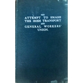 I.T.G.W.U. - The Attempt to Smash The Irish Transport and General Workers Union, A Report of the Act... 