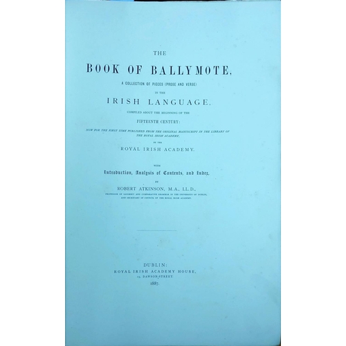 912 - Royal Irish Academy: Atkinson (Robert)ed. The Book of Ballymote, A Collection of Pieces (Prose and V... 