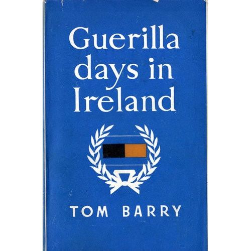 62 - Signed By General Tom BarryBarry (Commd. Gen. Tom) Guerilla Days in Ireland, D. (Irish Press) 1949. ... 