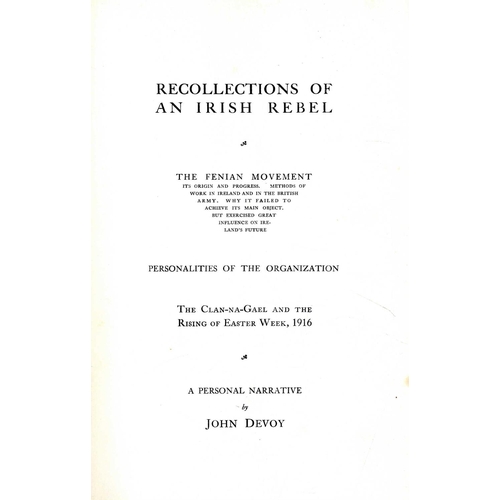 67 - Devoy (John) Recollections of an Irish Rebel, 8vo N.Y. 1929. First Edn., port. frontis & other illus... 