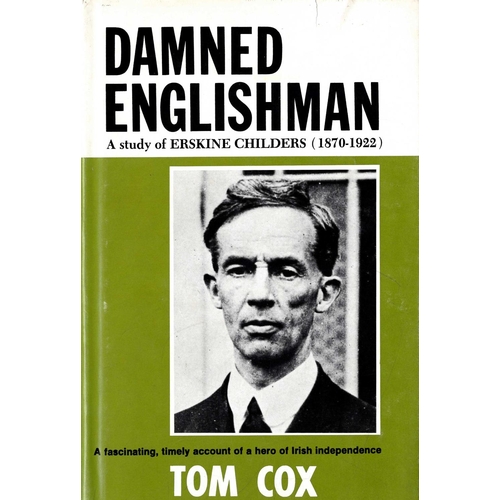 85 - [Childers (Erskine)]: Cox (Tom) Damned Englishman. A Study Childers (1870 - 1922) N.Y. 1975; Wilkins... 