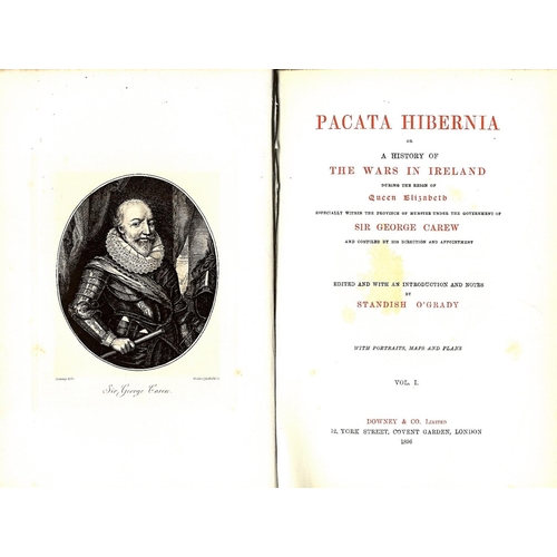 118 - O'Grady (Standish)ed. Pacata Hibernia, or A History of the Wars in Ireland, 2 vols. L. 1896, fold. m... 