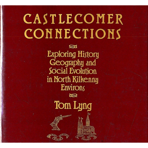 129 - Co. Kilkenny: Lyng (Tom) Castlecomer Connections, sm. 4to Freshford 1984. Sole Edn., Signed Pres. Co... 