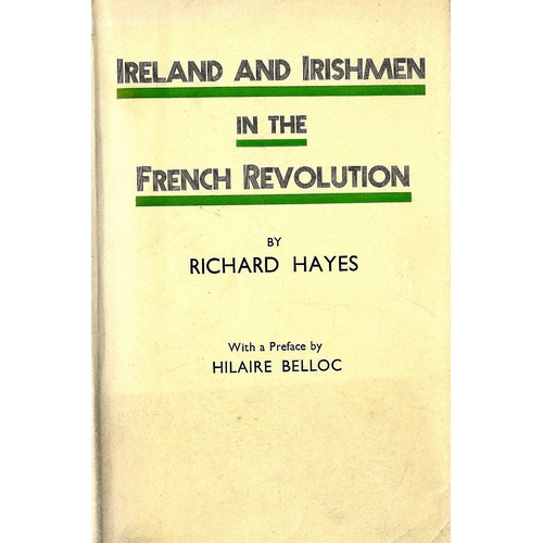 19 - Hayes (Rich.) Ireland and Irishmen in the French Revolution, L. 1932; Irish Swordsmen of France, D. ... 