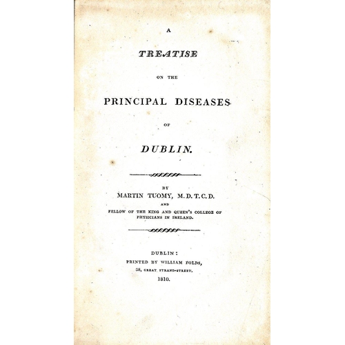 97 - Tuomy (Martin) A Treatise on the Principal Disease of Dublin, 8vo, D. (Wm. Folds.) 1810, First Edn. ... 