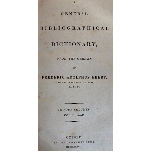 84 - Ebert (Fred. Adolphus) A General Bibliographical Dictionary, From the German, 4 vols. Oxford (Uni. P... 