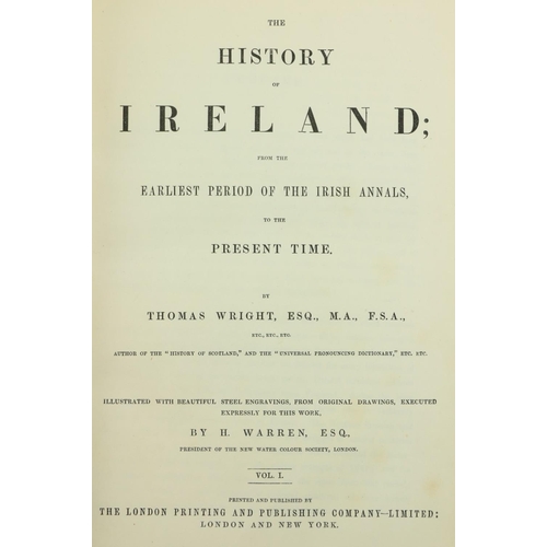 92 - Wright (Thos.) The History of Ireland, From the Earliest Period of the Irish Annals to the Present T... 