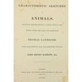 Engraved Plates:  Landseer (Thos.) Characteristic Sketches of Animals, with descriptions ... by John... 