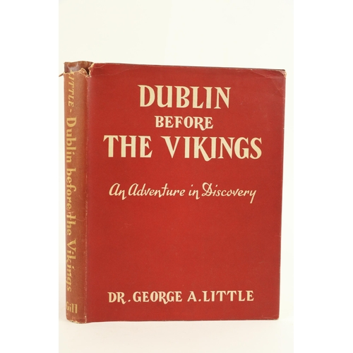 23 - Little (Dr. Geo. A.) Dublin Before the Vikings, An Adventure in Discovery, 4to D. 1957. First Edn., ... 