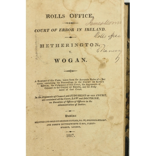 24 - Pamphlets: 1. Rolls Office. Court of Error in Ireland - Hetherington, V. Wogan, 8vo D. 1817. 154pp; ... 