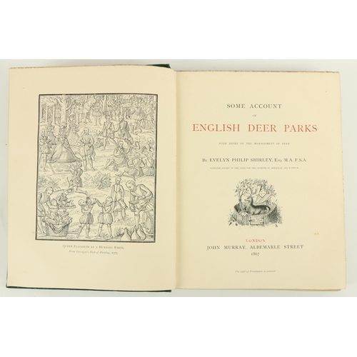 27 - Shirley (E. Philip) Some Account of English Deer Parks, 4to L. 1867. First Edn., frontis, title in r... 