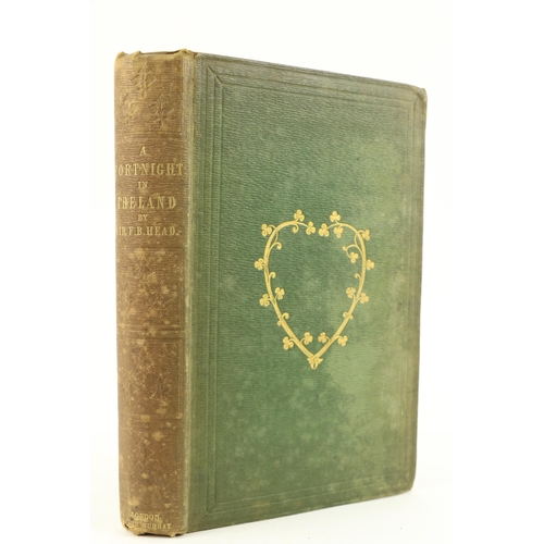 28 - Irish Travel: Head (Sir Francis B.) A Fortnight In Ireland, 8vo L. (J. Murray) 1852, Second, fold. m... 