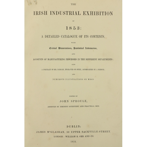34 - Sproule (John)ed. The Irish Industrial Exhibition of 1853, A Detailed Catalogue of it... 