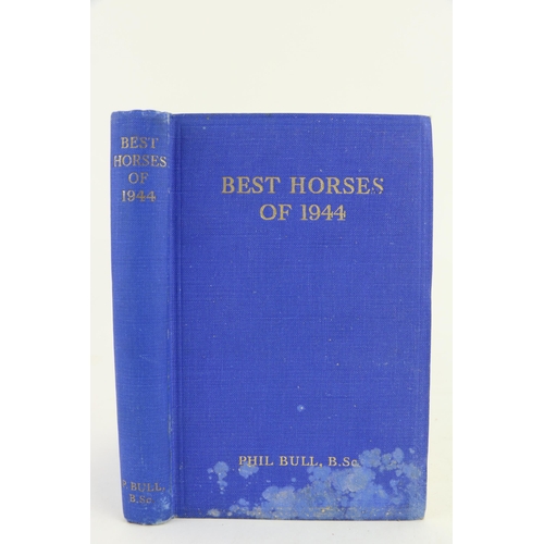 693 - Bull (Phil, B.Sc.). Best Horses of 1944.  Portway Press, L.1945.  Blue cloth gilt, a little stained.... 