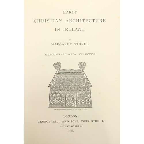 112 - Architecture: Stokes (Margaret)Early Christian Architecture in Ireland, folio Lond. 1878. ... 