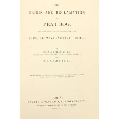 48 - Mullins (Bernard) & Mullins (M.B.)  The Origin and Reclamations of Peat Bog, with some Observati... 