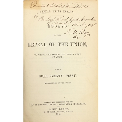56 - Signed by the SecretaryIrish Repeal: Essays on the Repeal of the Union, ... roy 8vo Dublin (J. Duffy... 