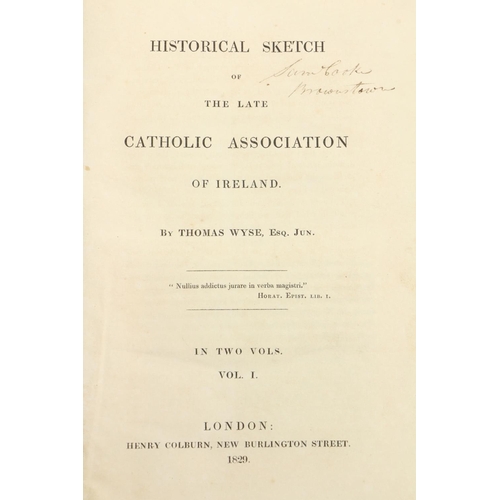 65 - Wyse (Thomas)  Historical Sketch of the Late Catholic Association in Ireland, 2 vols. roy 8vo Lond. ... 