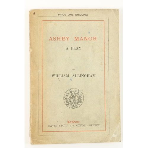 665 - Allingham (William) Ashby Manor, A Play, 12mo L. (David Scott) 1882. First Edition, red & bl. ti... 
