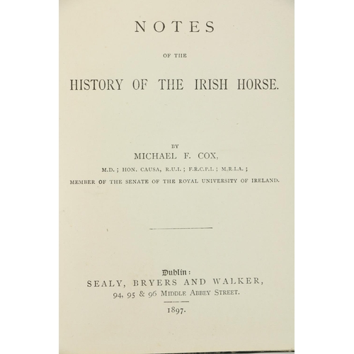 106 - Cox (Michael F.) The History of the Irish Horse, sm. sq. 8vo D. 1897. First Edn., orig. cloth gilt; ... 