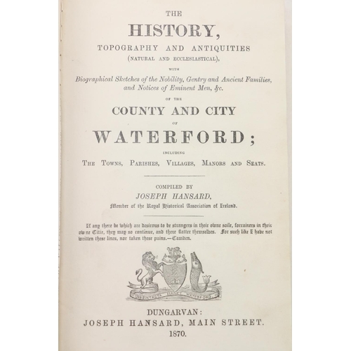 114 - Hansard (Joseph) The History Topography and Antiquities of the County and City of Waterford, Dungarv... 