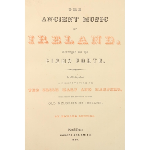 253 - Bunting (Edward) The Ancient Music of Ireland, Arranged for the Piano Forte To which is prefixed a D... 