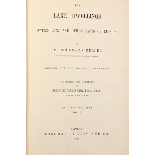 319 - Keller (Dr. Ferdinand) The Lake Dwellings of Switzerland and other Parts of Europe, 2 vols. L. 1878.... 