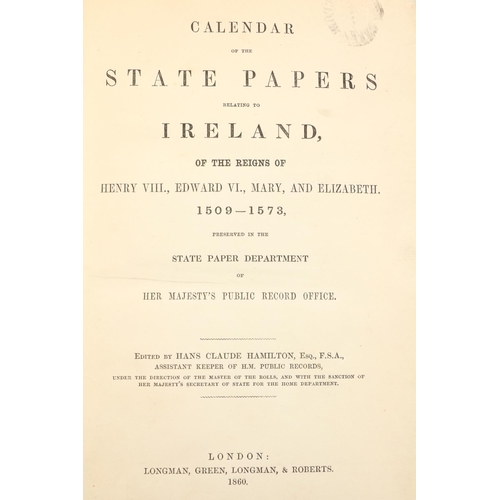 345 - Irish Records: Hamilton(Hans Claude)ed. Calendar of State Papers for Ireland .. Reigns of Henry VIII... 