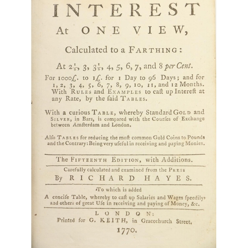 369 - Hayes (R.) Interest at One View, Calculated to a Farthing, 16mo L. 1770, calf; Watson (John) The Mer... 