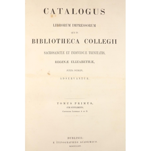 423 - T.C.D. Catalogue: [Todd (J.H.) & others] Editors, Catalogus Librorum Impressorum qui in Biblioth... 