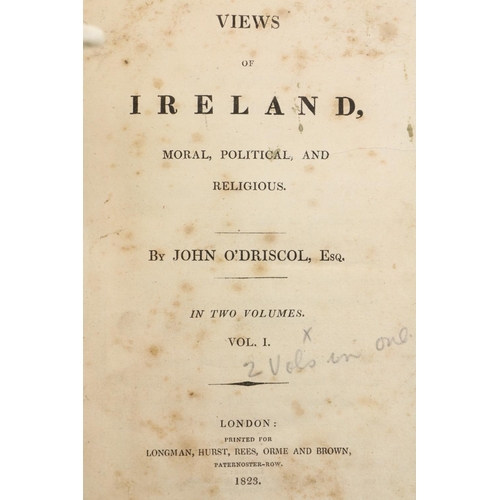 531 - O'Driscoll (John) Views of Ireland, Moral, Political and Religious. 2 vols. in one, 8vo Lond. 1823. ... 