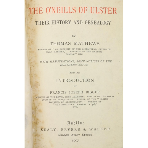 613 - Genealogy: Mathews (Thos.) & Bigger (F.J.) The O'Neill's of Ulster, Their History and Genealogy.... 