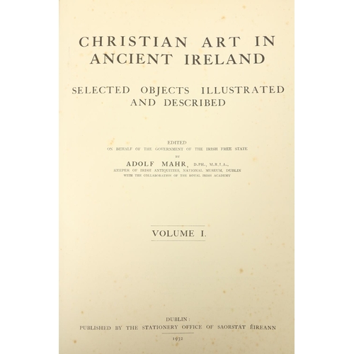 685 - Mahr (Adolf) & Rafftery (Jospeh) Christian Art in Ancient Ireland, 2 vols. folio Dublin 1932-41.... 