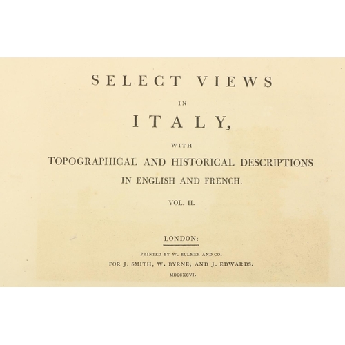 693 - Engraved Plates: Smith (J.) Select Views in Italy, with Topographical and Historical Descriptions in... 